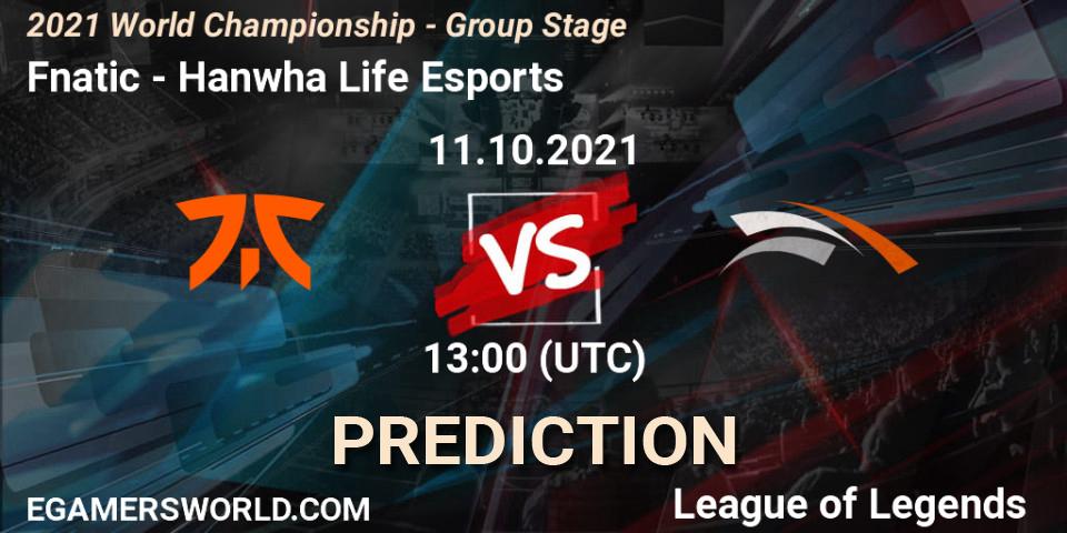 Prognoza Fnatic - Hanwha Life Esports. 11.10.2021 at 13:00, LoL, 2021 World Championship - Group Stage