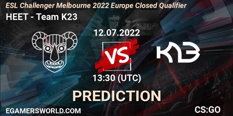 Prognoza HEET - Team K23. 12.07.2022 at 13:30, Counter-Strike (CS2), ESL Challenger Melbourne 2022 Europe Closed Qualifier