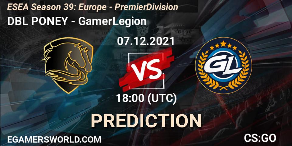Prognoza DBL PONEY - GamerLegion. 07.12.2021 at 18:00, Counter-Strike (CS2), ESEA Season 39: Europe - Premier Division