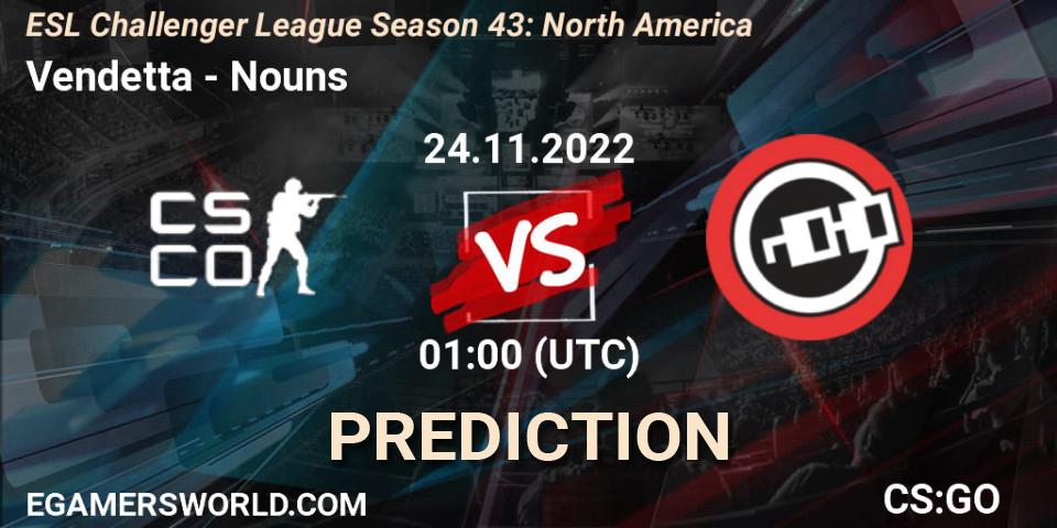 Prognoza Vendetta - Nouns. 02.12.22, CS2 (CS:GO), ESL Challenger League Season 43: North America