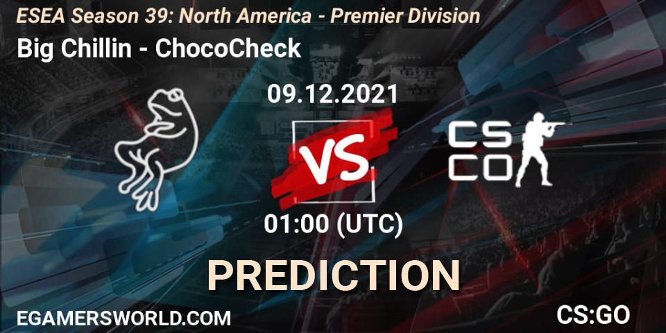 Prognoza Big Chillin - ChocoCheck. 09.12.2021 at 01:00, Counter-Strike (CS2), ESEA Season 39: North America - Premier Division