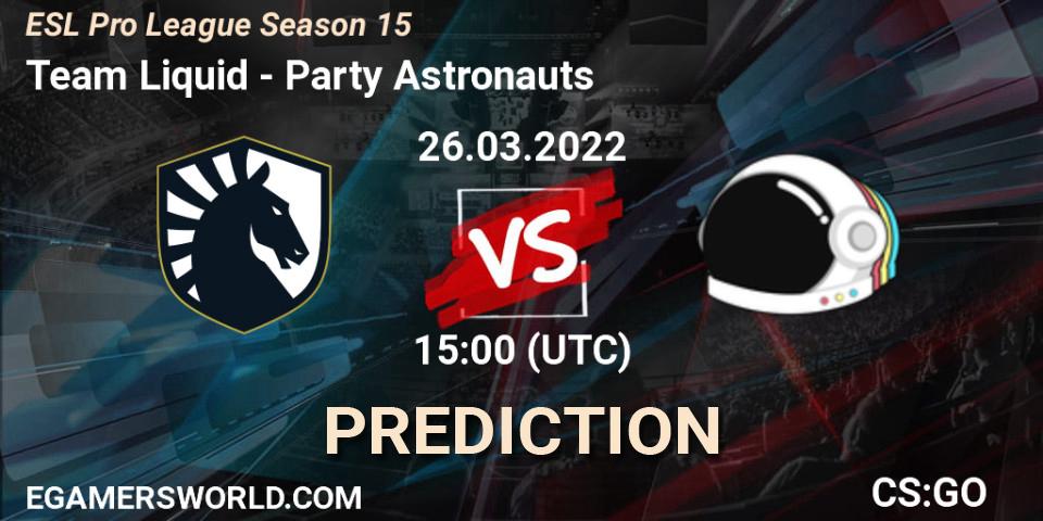 Prognoza Team Liquid - Party Astronauts. 26.03.2022 at 15:10, Counter-Strike (CS2), ESL Pro League Season 15