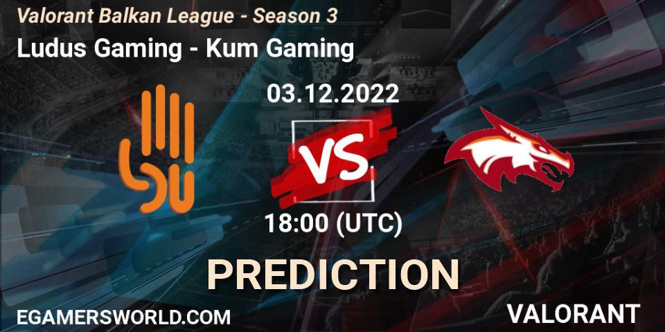 Prognoza Ludus Gaming - Kum Gaming. 03.12.22, VALORANT, Valorant Balkan League - Season 3
