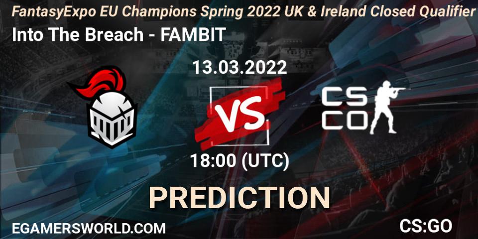 Prognoza Into The Breach - FAMBIT. 13.03.2022 at 18:00, Counter-Strike (CS2), FantasyExpo EU Champions Spring 2022 UK & Ireland Closed Qualifier