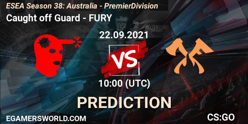 Prognoza Caught off Guard - FURY. 22.09.21, CS2 (CS:GO), ESEA Season 38: Australia - Premier Division