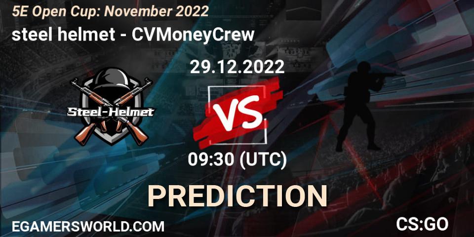 Prognoza steel helmet - CVMoneyCrew. 29.12.2022 at 07:00, Counter-Strike (CS2), 5E Open Cup: November 2022