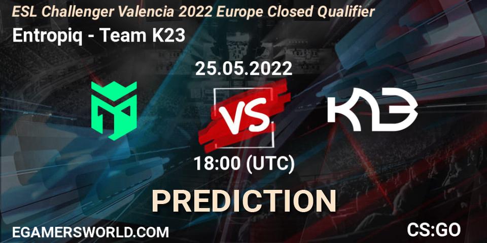 Prognoza Entropiq - Team K23. 25.05.2022 at 18:00, Counter-Strike (CS2), ESL Challenger Valencia 2022 Europe Closed Qualifier