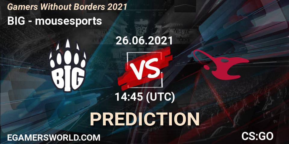 Prognoza BIG - mousesports. 26.06.2021 at 14:45, Counter-Strike (CS2), Gamers Without Borders 2021