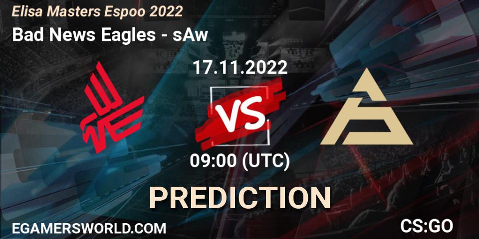 Prognoza Bad News Eagles - sAw. 17.11.2022 at 09:00, Counter-Strike (CS2), Elisa Masters Espoo 2022