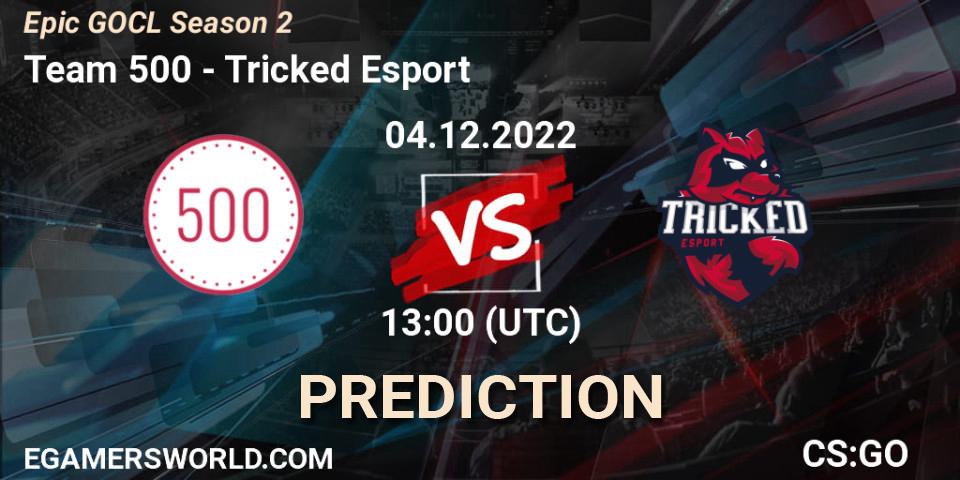 Prognoza Team 500 - Tricked Esport. 04.12.2022 at 12:00, Counter-Strike (CS2), Epic GOCL Season 2