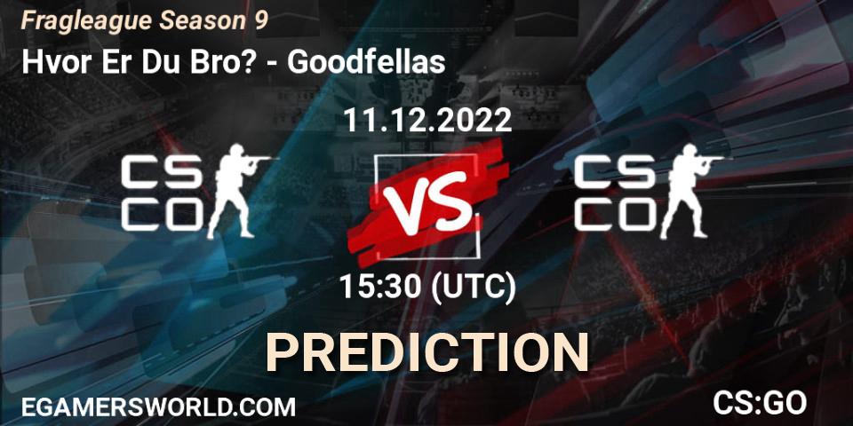 Prognoza Hvor Er Du Bro? - Goodfellas. 11.12.22, CS2 (CS:GO), Fragleague Season 9