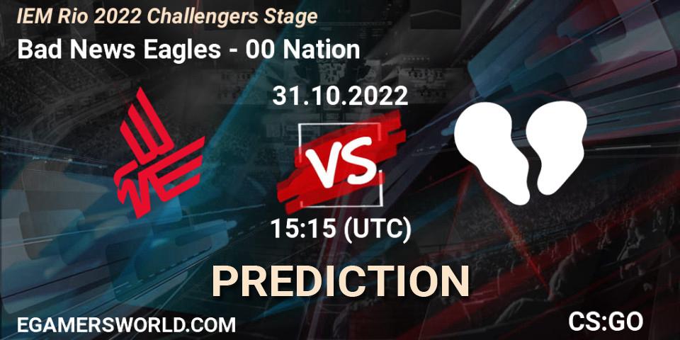 Prognoza Bad News Eagles - 00 Nation. 31.10.2022 at 15:20, Counter-Strike (CS2), IEM Rio 2022 Challengers Stage
