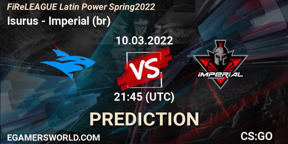 Prognoza Isurus - Imperial (br). 10.03.2022 at 22:05, Counter-Strike (CS2), FiReLEAGUE Latin Power Spring 2022