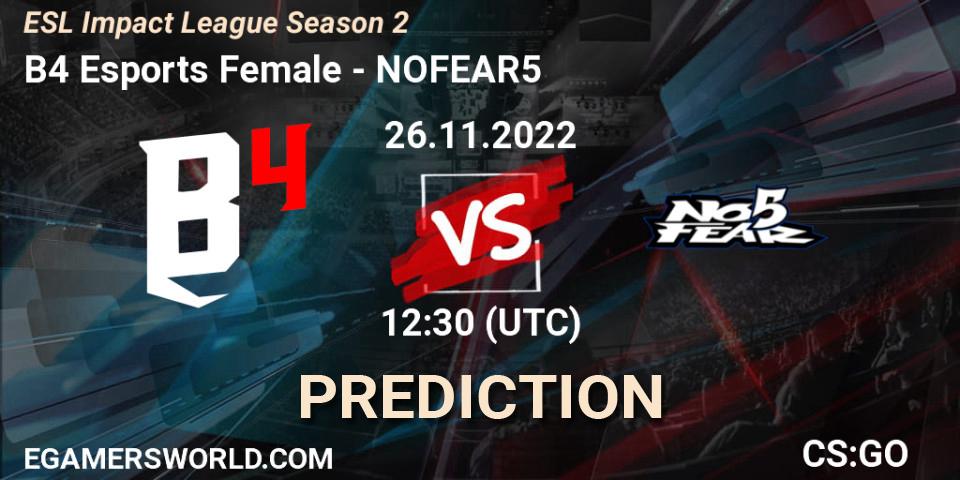 Prognoza B4 Esports Female - NOFEAR5. 26.11.22, CS2 (CS:GO), ESL Impact League Season 2