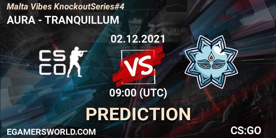 Prognoza AURA - TRANQUILLUM. 02.12.21, CS2 (CS:GO), Malta Vibes Knockout Series #4