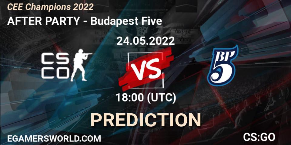 Prognoza AFTER PARTY - Budapest Five. 24.05.2022 at 19:15, Counter-Strike (CS2), CEE Champions 2022