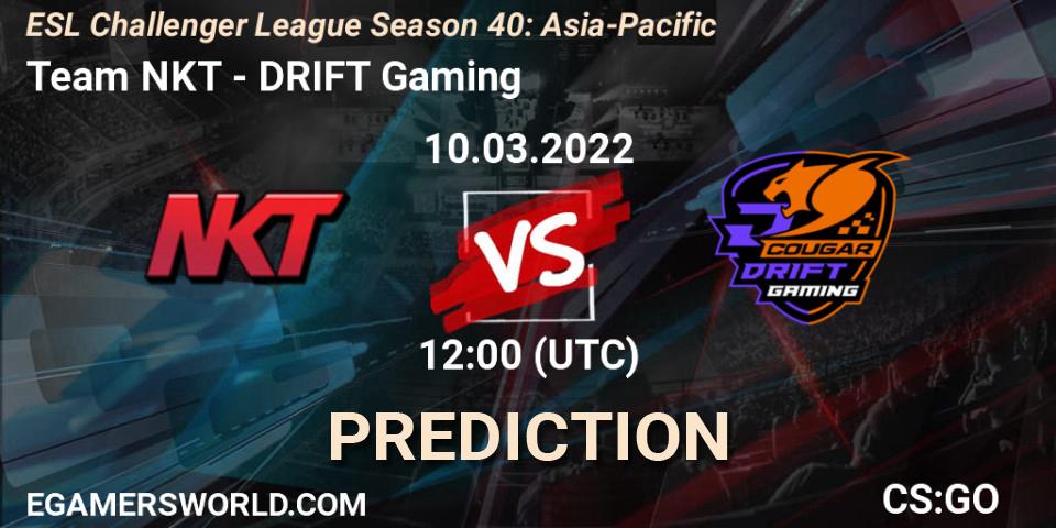 Prognoza Team NKT - DRIFT Gaming. 10.03.2022 at 12:00, Counter-Strike (CS2), ESL Challenger League Season 40: Asia-Pacific