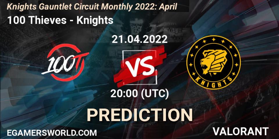 Prognoza 100 Thieves - Knights. 21.04.2022 at 20:00, VALORANT, Knights Gauntlet Circuit Monthly 2022: April