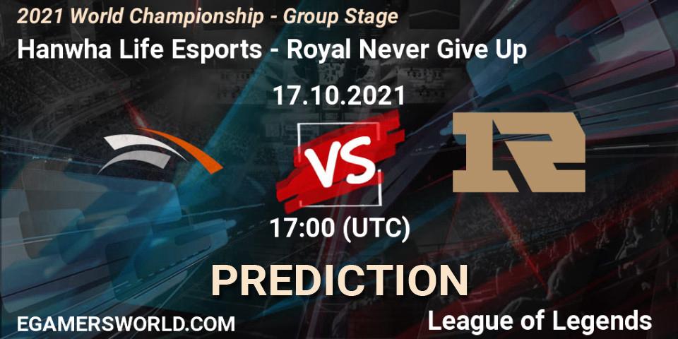 Prognoza Hanwha Life Esports - Royal Never Give Up. 17.10.2021 at 17:20, LoL, 2021 World Championship - Group Stage
