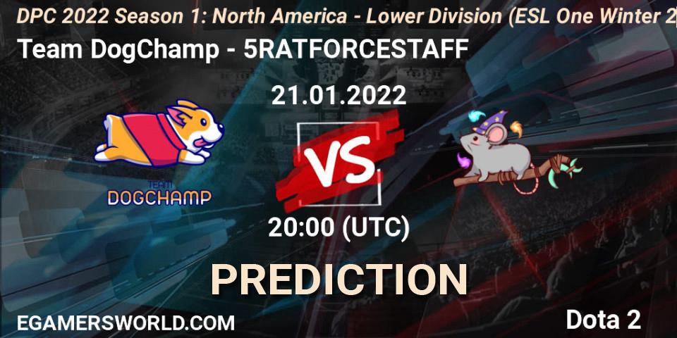 Prognoza Team DogChamp - 5RATFORCESTAFF. 21.01.2022 at 19:55, Dota 2, DPC 2022 Season 1: North America - Lower Division (ESL One Winter 2021)