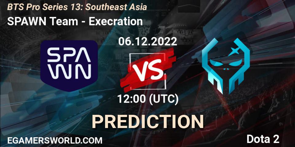 Prognoza SPAWN Team - Execration. 06.12.22, Dota 2, BTS Pro Series 13: Southeast Asia
