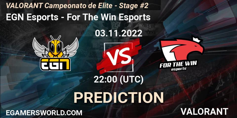 Prognoza EGN Esports - For The Win Esports. 04.11.22, VALORANT, VALORANT Campeonato de Elite - Stage #2