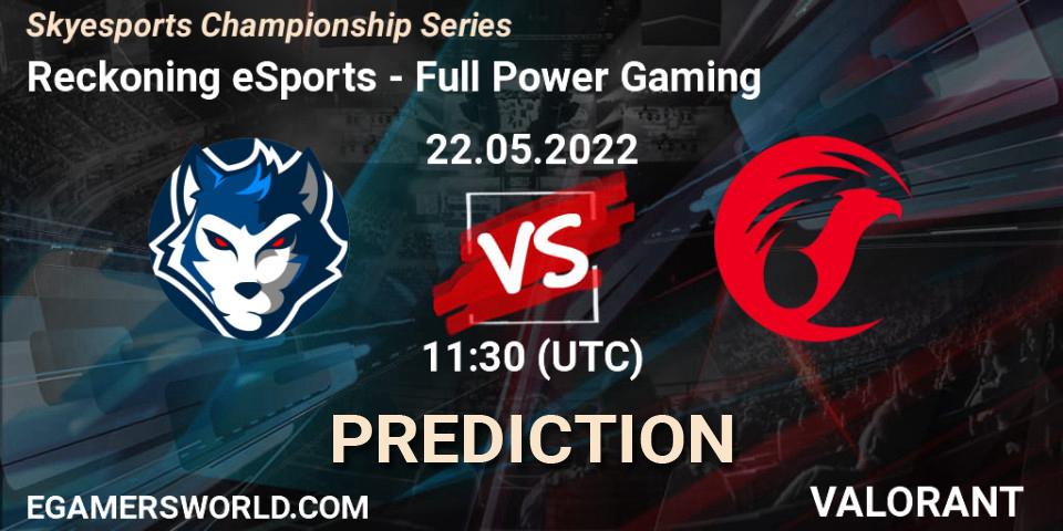 Prognoza Reckoning eSports - Full Power Gaming. 23.05.2022 at 11:30, VALORANT, Skyesports Championship Series