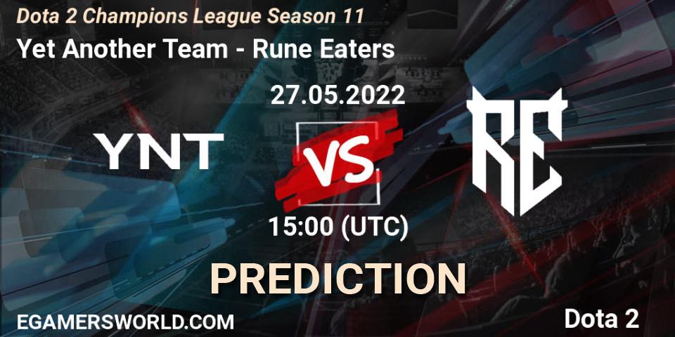 Prognoza Yet Another Team - Rune Eaters. 27.05.22, Dota 2, Dota 2 Champions League Season 11