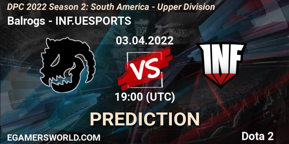 Prognoza Balrogs - INF.UESPORTS. 03.04.2022 at 19:04, Dota 2, DPC 2021/2022 Tour 2 (Season 2): SA Division I (Upper)