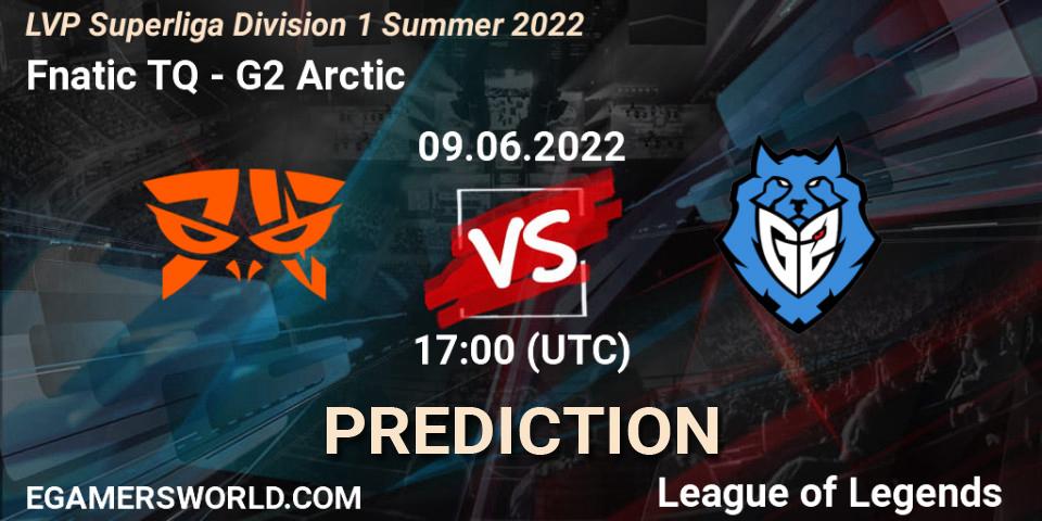 Prognoza Fnatic TQ - G2 Arctic. 09.06.2022 at 17:00, LoL, LVP Superliga Division 1 Summer 2022