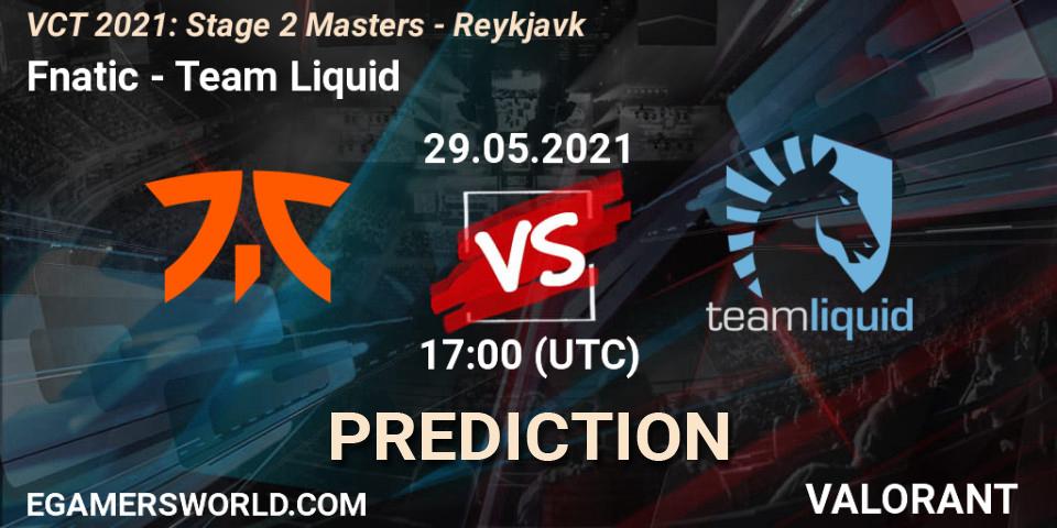 Prognoza Fnatic - Team Liquid. 29.05.2021 at 17:00, VALORANT, VCT 2021: Stage 2 Masters - Reykjavík
