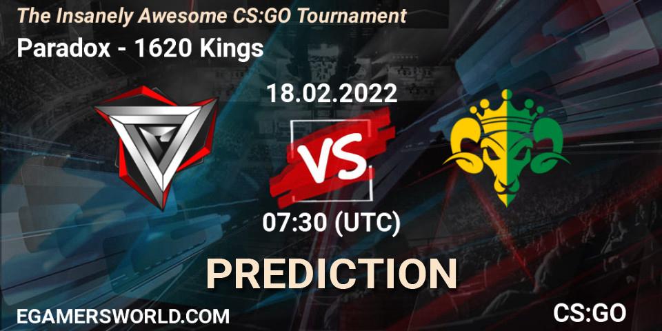 Prognoza Paradox - 1620 Kings. 18.02.2022 at 07:30, Counter-Strike (CS2), The Insanely Awesome CS:GO Tournament