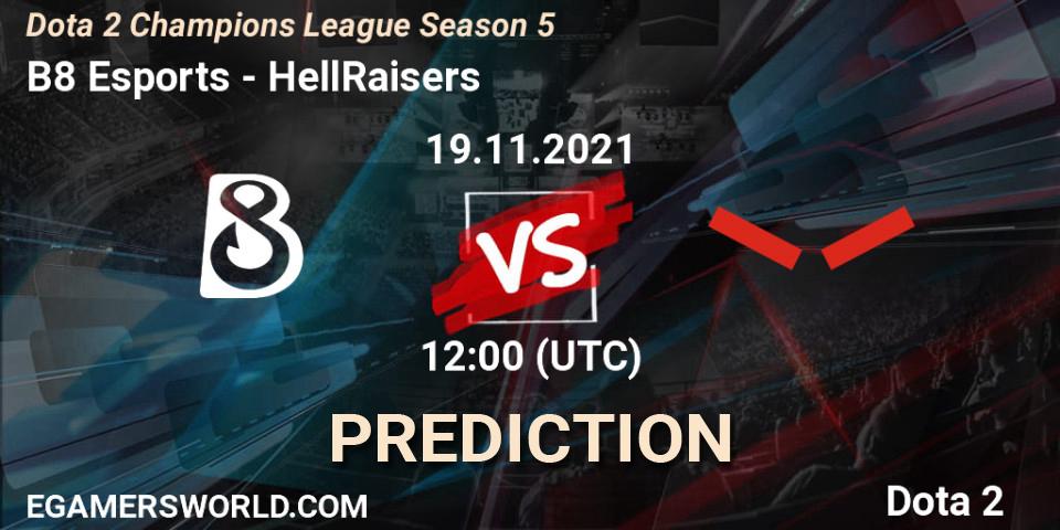 Prognoza B8 Esports - HellRaisers. 19.11.2021 at 12:05, Dota 2, Dota 2 Champions League 2021 Season 5