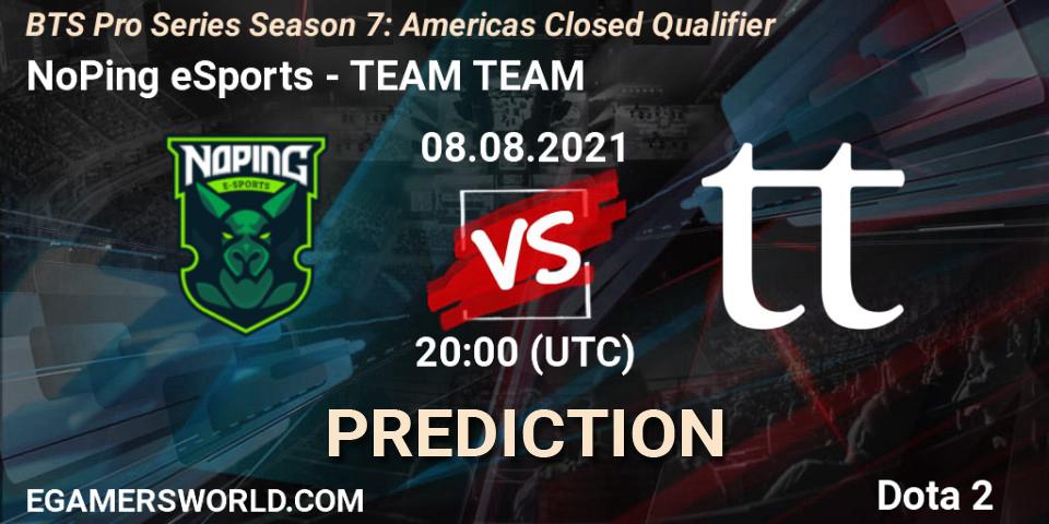 Prognoza NoPing eSports - TEAM TEAM. 08.08.2021 at 20:01, Dota 2, BTS Pro Series Season 7: Americas Closed Qualifier