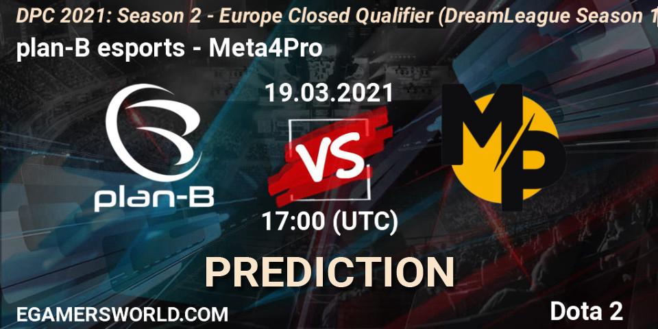 Prognoza plan-B esports - Meta4Pro. 19.03.2021 at 17:00, Dota 2, DPC 2021: Season 2 - Europe Closed Qualifier (DreamLeague Season 15)