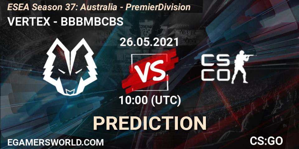 Prognoza VERTEX - BBBMBCBS. 26.05.2021 at 10:00, Counter-Strike (CS2), ESEA Season 37: Australia - Premier Division