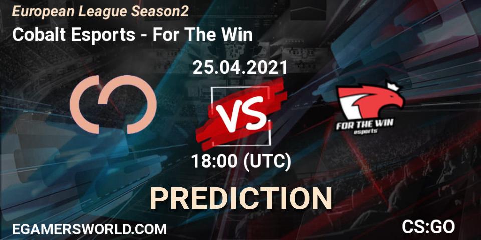 Prognoza Cobalt Esports - For The Win. 25.04.2021 at 18:00, Counter-Strike (CS2), European League Season 2