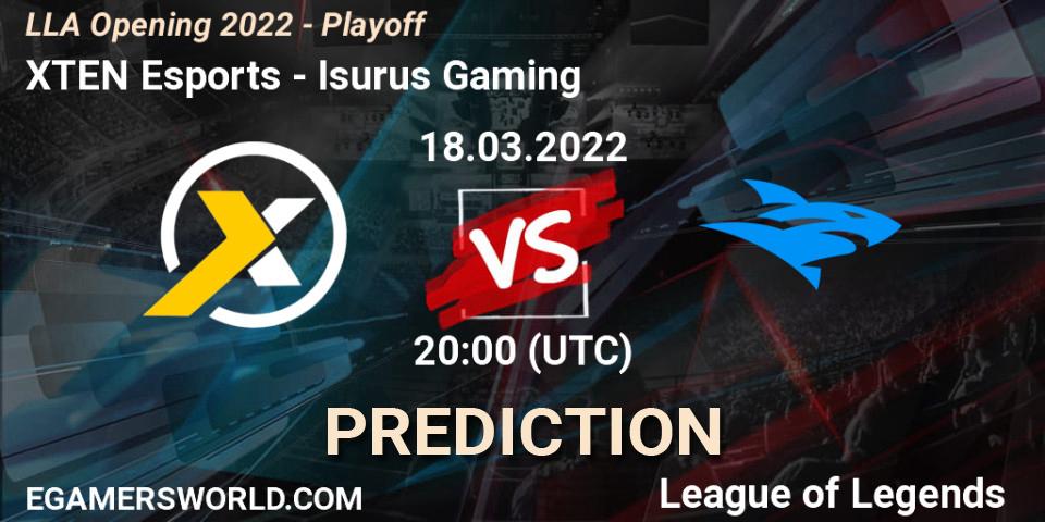 Prognoza XTEN Esports - Isurus Gaming. 18.03.22, LoL, LLA Opening 2022 - Playoff