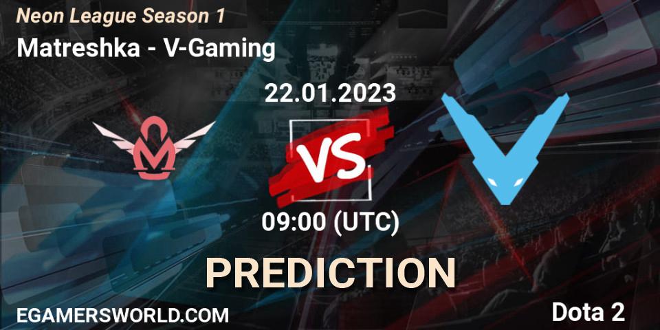 Prognoza Matreshka - V-Gaming. 22.01.2023 at 14:11, Dota 2, Neon League Season 1