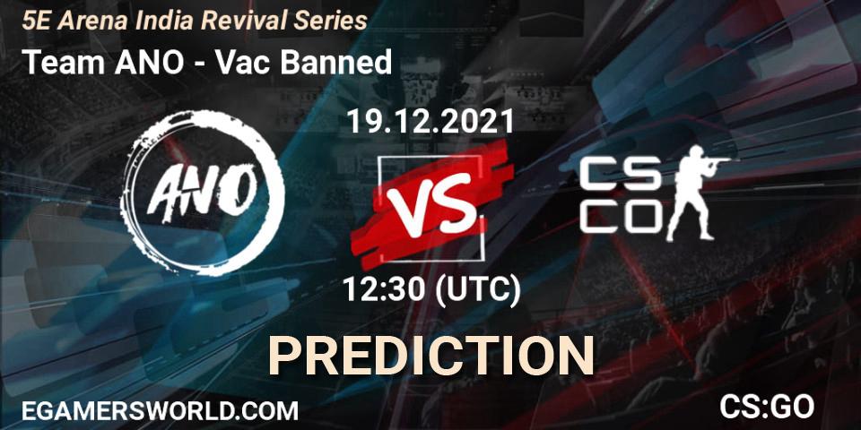 Prognoza Team ANO - Vac Banned. 19.12.2021 at 12:30, Counter-Strike (CS2), 5E Arena India Revival Series