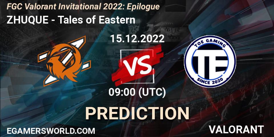 Prognoza ZHUQUE - Tales of Eastern. 15.12.2022 at 09:00, VALORANT, FGC Valorant Invitational 2022: Epilogue