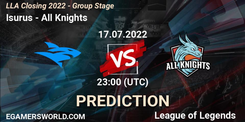 Prognoza Isurus - All Knights. 17.07.2022 at 23:00, LoL, LLA Closing 2022 - Group Stage