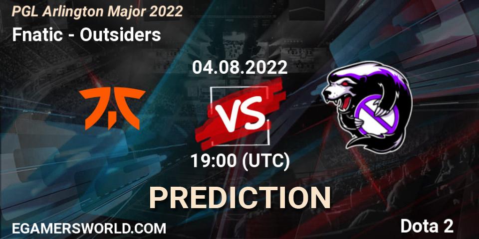 Prognoza Fnatic - Outsiders. 04.08.2022 at 19:37, Dota 2, PGL Arlington Major 2022 - Group Stage