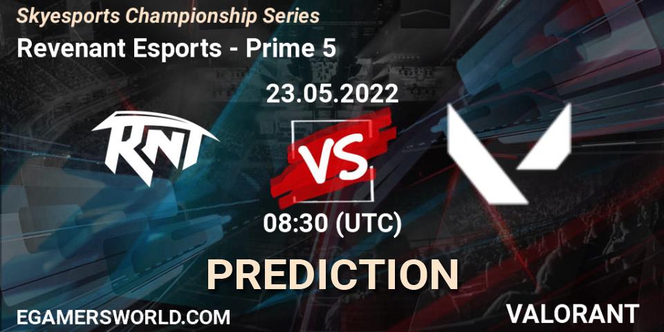 Prognoza Revenant Esports - Prime 5. 22.05.2022 at 11:30, VALORANT, Skyesports Championship Series