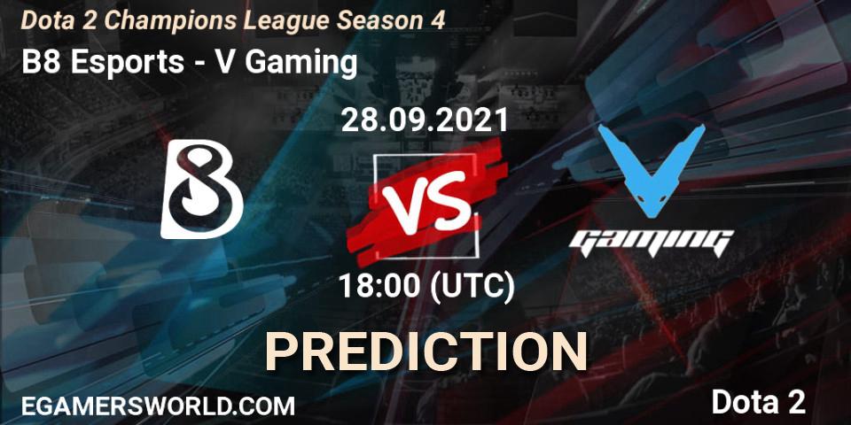 Prognoza B8 Esports - V Gaming. 28.09.2021 at 18:00, Dota 2, Dota 2 Champions League Season 4