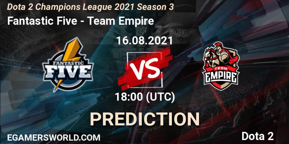 Prognoza Fantastic Five - Team Empire. 16.08.2021 at 18:45, Dota 2, Dota 2 Champions League 2021 Season 3