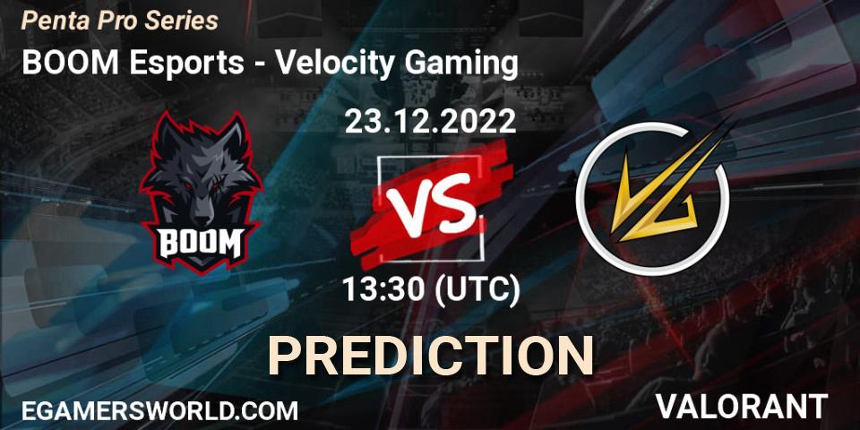Prognoza BOOM Esports - Velocity Gaming. 23.12.2022 at 13:30, VALORANT, Penta Pro Series