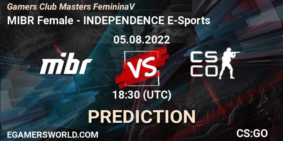 Prognoza MIBR Female - INDEPENDENCE E-Sports. 05.08.2022 at 18:30, Counter-Strike (CS2), Gamers Club Masters Feminina V