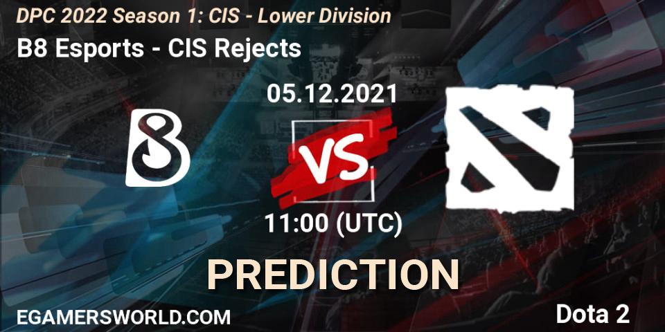Prognoza B8 Esports - CIS Rejects. 05.12.2021 at 11:01, Dota 2, DPC 2022 Season 1: CIS - Lower Division