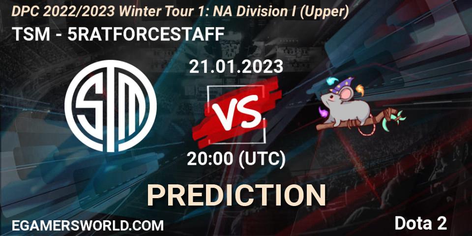 Prognoza TSM - 5RATFORCESTAFF. 21.01.2023 at 19:59, Dota 2, DPC 2022/2023 Winter Tour 1: NA Division I (Upper)